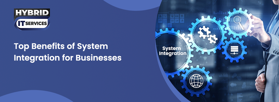 https://www.hybriditservices.com/administrator/Benefits of system integration